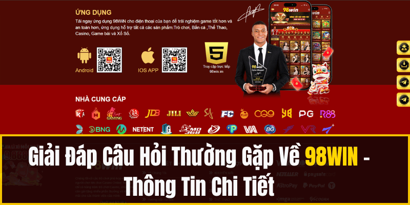 Giải Đáp Câu Hỏi Thường Gặp Về 98WIN – Thông Tin Chi Tiết